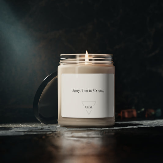Sorry, I am in 5D now - Scented Soy Candle, 9oz