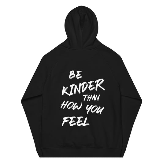 Be kinder than how you feel - Unisex Organic Eco Hoodie