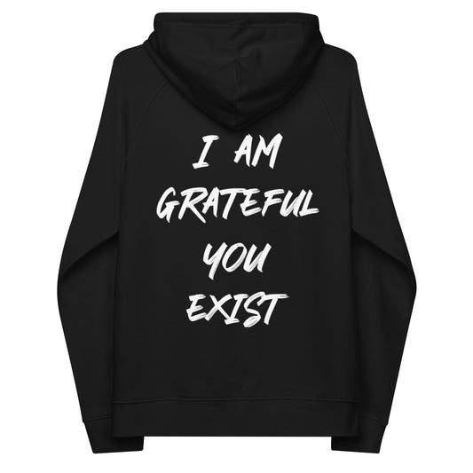 I  am grateful you exist - Unisex Organic Eco Hoodie